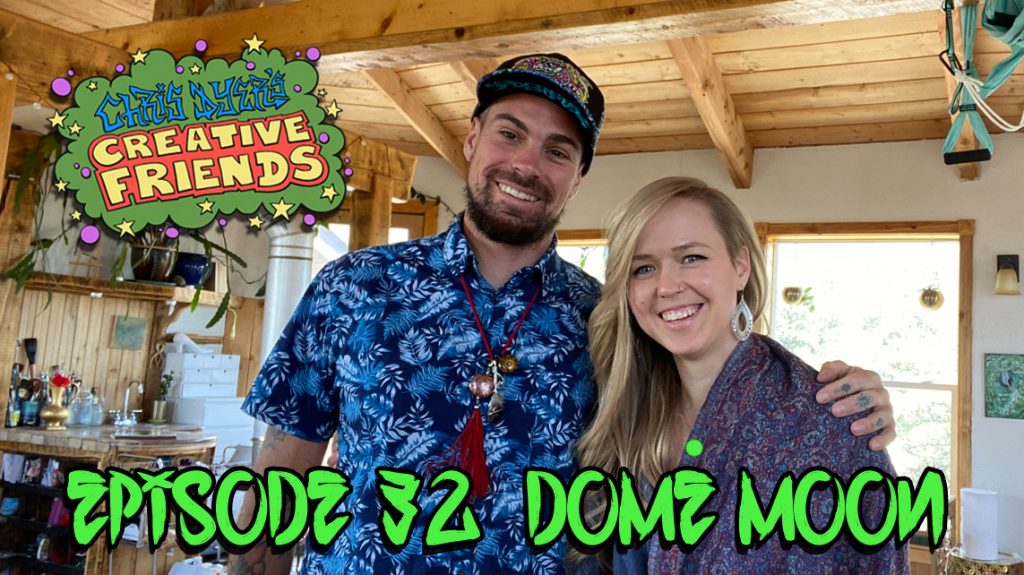 Chris Dyer's Creative Friends Podcast #32 - Dome Moon