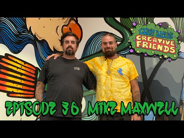 Chris Dyer's Creative Friends Podcast #36 - Mike Maxwell