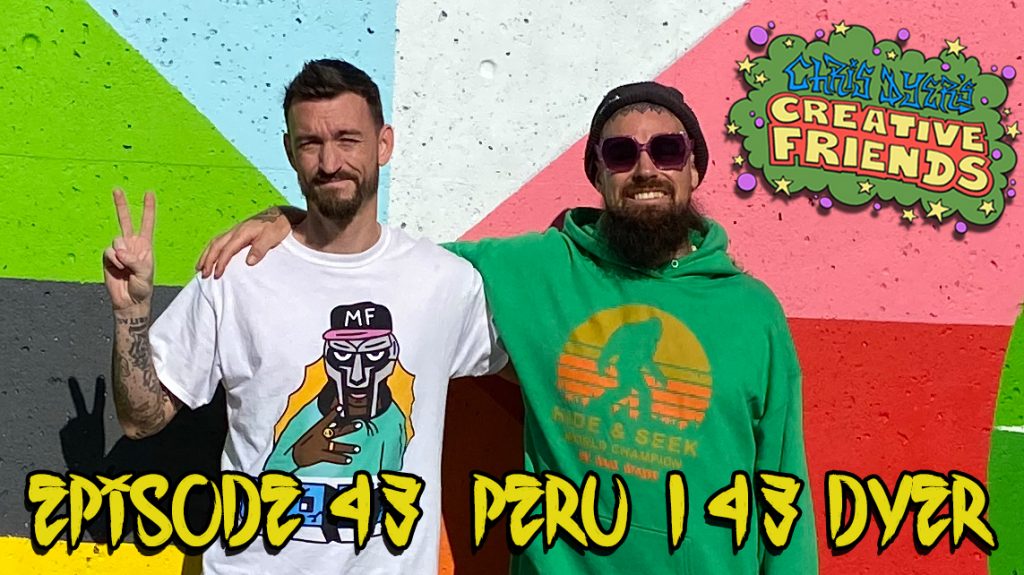 Chris Dyer's Creative Friends Podcast #43 - Peru Dyer