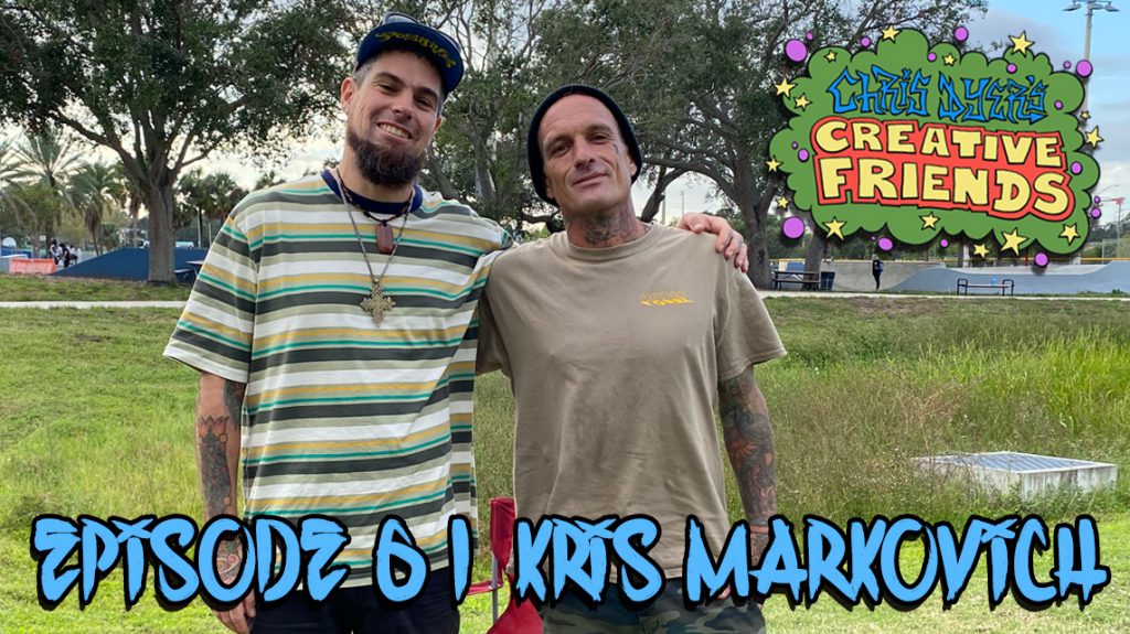 Chris Dyer's Creative Friends Podcast #61 - Kris Markovich