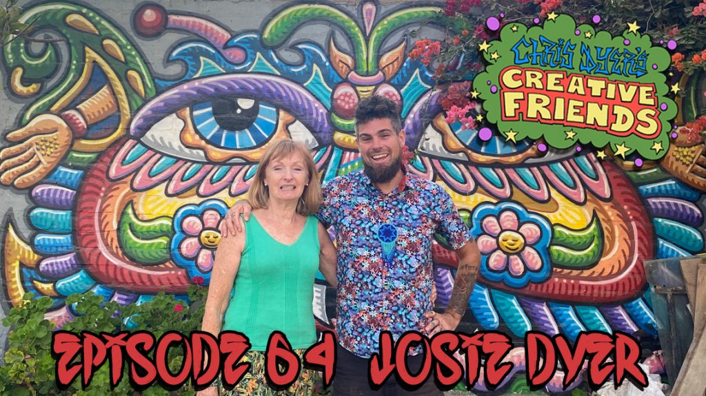 Chris Dyer's Creative Friends Podcast #64 - Josie Dyer